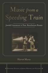 9780804774437-0804774439-Music from a Speeding Train: Jewish Literature in Post-Revolution Russia (Stanford Studies in Jewish History and Culture)