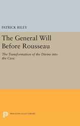 9780691635163-0691635161-The General Will before Rousseau: The Transformation of the Divine into the Civic (Studies in Moral, Political, and Legal Philosophy, 80)