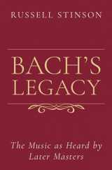 9780190091224-0190091223-Bach's Legacy: The Music as Heard by Later Masters