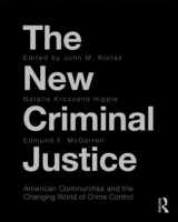 9780415997287-0415997283-The New Criminal Justice: American Communities and the Changing World of Crime Control (Criminology and Justice Studies)
