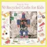 9780765197597-0765197596-50 Recycled Crafts for Kids (Step-By-Step)