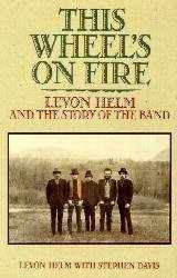 9780688140700-068814070X-This Wheel's on Fire: Levon Helm and the Story of the Band