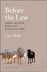 9780226922416-0226922413-Before the Law: Humans and Other Animals in a Biopolitical Frame
