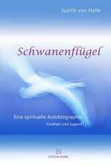 9783906891002-3906891003-Schwanenflügel: Eine spirituelle Autobiographie. Teil I Kindheit und Jugend