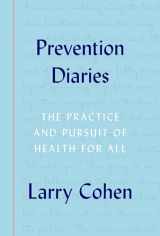 9780190623821-0190623829-Prevention Diaries: The Practice and Pursuit of Health for All