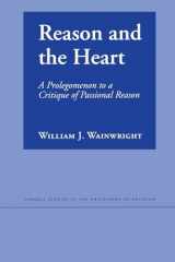 9780801473487-0801473489-Reason and the Heart: A Prolegomenon to a Critique of Passional Reason (Cornell Studies in the Philosophy of Religion)