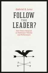 9780226472140-0226472140-Follow the Leader?: How Voters Respond to Politicians' Policies and Performance (Chicago Studies in American Politics)