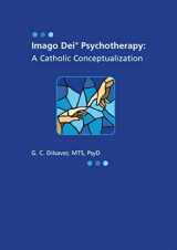 9781932589405-1932589406-Imago Dei Psychotherapy: A Catholic Conceptualization