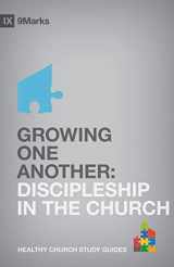9781433525568-1433525569-Growing One Another: Discipleship in the Church (9Marks Healthy Church Study Guides)