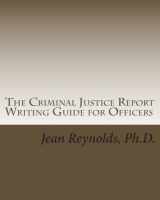 9780578082943-0578082942-The Criminal Justice Report Writing Guide for Officers