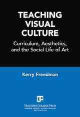 9780807743713-0807743712-Teaching Visual Culture: Curriculum, Aesthetics, and the Social Life of Art