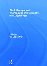 9780415667357-0415667356-Phototherapy and Therapeutic Photography in a Digital Age