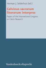 9783525569146-3525569149-Calvinus Sacrarum Literarum Interpres: Papers of the International Congress on Calvin Research (Reformed Historical Theology, 5)