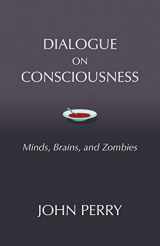 9781624667367-1624667368-Dialogue on Consciousness: Minds, Brains, and Zombies (Hackett Philosophical Dialogues)