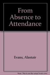 9780846450603-0846450607-From Absence to Attendance