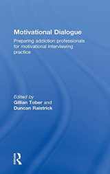 9781583912959-1583912959-Motivational Dialogue: Preparing Addiction Professionals for Motivational Interviewing Practice