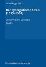 9783525558645-3525558643-Der Synergistische Streit 1555-1564 (Controversia Et Confessio. Theologische Kontroversen 1548-1577/80, 5) (German Edition)