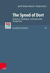 9783525540770-3525540779-The Synod of Dort: Historical, Theological, and Experiential Perspectives (Refo500 Academic Studies, 68)