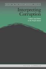 9780824835149-082483514X-Interpreting Corruption: Culture and Politics in the Pacific Islands (Topics in the Contemporary Pacific)