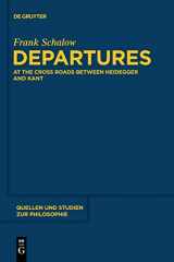 9783110481648-3110481642-Departures: At the Crossroads between Heidegger and Kant (Quellen und Studien zur Philosophie, 112)