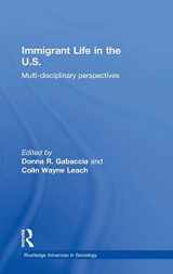 9780415306003-0415306000-Immigrant Life in the US: Multi-disciplinary Perspectives (Routledge Advances in Sociology)