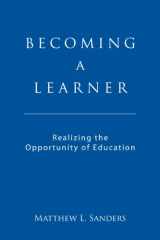 9781467536349-1467536342-Becoming a Learner: Realizing the Opportunity of Education