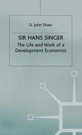 9780333711309-0333711300-Sir Hans W. Singer: The Life and Work of a Development Economist