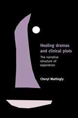 9780521639941-0521639948-Healing Dramas and Clinical Plots: The Narrative Structure of Experience (Cambridge Studies in Medical Anthropology, 7)