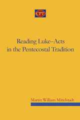 9780981965178-0981965172-Reading Luke-Acts in the Pentecostal Tradition