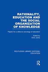 9780415504157-0415504155-Rationality, Education and the Social Organization of Knowledege (RLE Edu L): Papers for a reflexive sociology of education