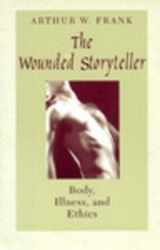 9780226259925-0226259927-The Wounded Storyteller: Body, Illness, and Ethics