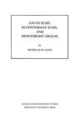 9780691084336-0691084335-Gauss Sums, Kloosterman Sums, and Monodromy Groups. (AM-116), Volume 116 (Annals of Mathematics Studies, 116)