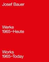 9783956790966-3956790960-Josef Bauer: Werke 1965-Heute / Works 1965-Today (Sternberg Press)