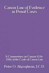 9781543113846-1543113842-Canon Law of Evidence in Penal Cases: A Commentary on Canons 1526-1586 of the Code of Canon Law