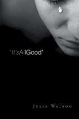 9781491749067-1491749067-"It's All Good": A Grieving Mother's Journal