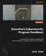 9781804619230-180461923X-Executive's Cybersecurity Program Handbook: A comprehensive guide to building and operationalizing a complete cybersecurity program