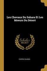 9780270356533-0270356533-Les Chevaux Du Sahara Et Les Moeurs Du Désert (French Edition)