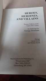 9780945437161-0945437161-Heroes, Heroines and Villains: Pioneer Folklore of the Upper Ohio Valley