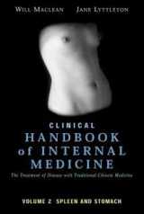 9780957972001-0957972008-Clinical Handbook of Internal Medicine: The Treatment of Disease with Traditional Chinese Medicine: Vol 2: Spleen and Stomach