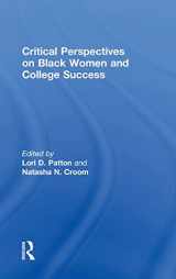 9781138819467-1138819468-Critical Perspectives on Black Women and College Success