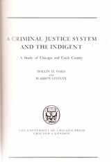 9780226614304-0226614301-Criminal Justice System and the Indigent: Study of Chicago and Cook County