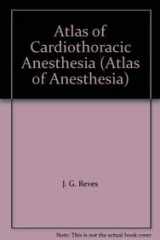9781573402729-1573402729-Atlas of Cardiothoracic Anesthesia (Atlas of Anesthesia)