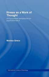 9780415178495-0415178495-Illness as a Work of Thought: A Foucauldian Perspective on Psychosomatics (International Library of Sociology)
