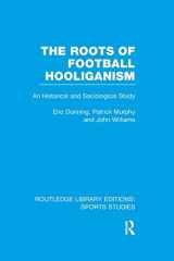 9781138989894-1138989894-The Roots of Football Hooliganism (RLE Sports Studies) (Routledge Library Editions: Sports Studies)