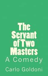 9781502301420-1502301423-The Servant of Two Masters: A Comedy (Timeless Classics)