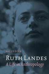 9780803222458-0803222459-Ruth Landes: A Life in Anthropology (Critical Studies in the History of Anthropology)