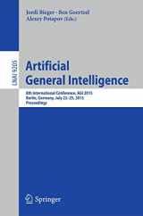 9783319213644-3319213644-Artificial General Intelligence: 8th International Conference, AGI 2015, AGI 2015, Berlin, Germany, July 22-25, 2015, Proceedings (Lecture Notes in Computer Science, 9205)