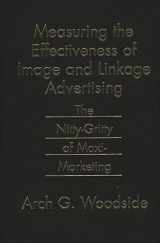9780899309842-0899309844-Measuring the Effectiveness of Image and Linkage Advertising: The Nitty-Gritty of Maxi-Marketing