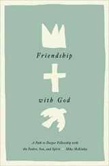 9781433584152-1433584158-Friendship with God: A Path to Deeper Fellowship with the Father, Son, and Spirit
