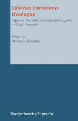 9783525569467-3525569467-Calvinus clarissimus theologus: Papers of the Tenth International Congress on Calvin Research (Reformed Historical Theology) (English and German Edition)